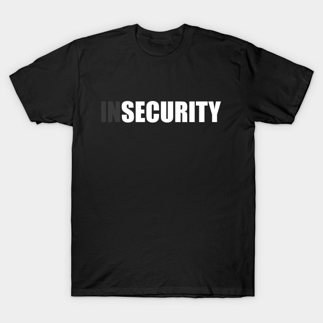 Insecurity Security (Front And Back Version) by inotyler